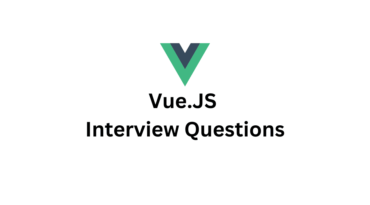 Top 5 Vue.js Interview Questions and Answers